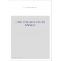 L'ART D'ARRONDIR LES ANGLES