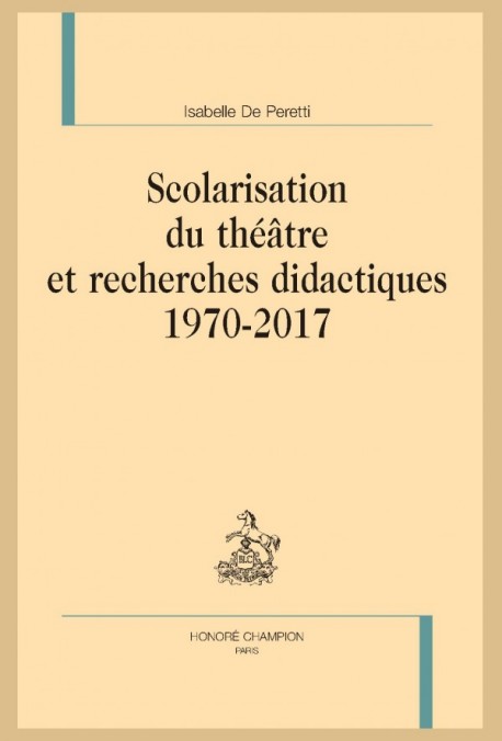 SCOLARISATION DU THÉÂTRE ET RECHERCHES DIDACTIQUES. 1970 - 2017