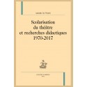 SCOLARISATION DU THÉÂTRE ET RECHERCHES DIDACTIQUES. 1970 - 2017