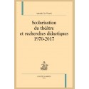 SCOLARISATION DU THÉÂTRE ET RECHERCHES DIDACTIQUES. 1970 - 2017