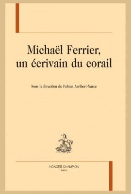 MICHAËL FERRIER, UN ÉCRIVAIN DU CORAIL