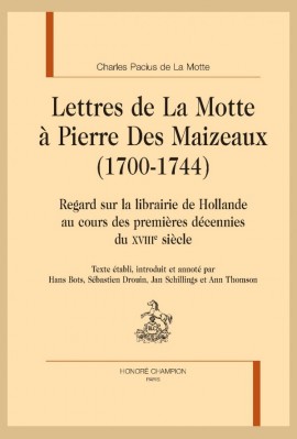 LETTRES DE LA MOTTE À PIERRE DES MAIZEAUX (1700-1744)