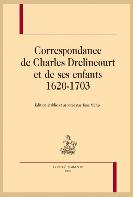 CORRESPONDANCE DE CHARLES DRELINCOURT ET DE SES ENFANTS, 1620-1703