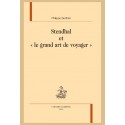 STENDHAL ET "LE GRAND ART DE VOYAGER"