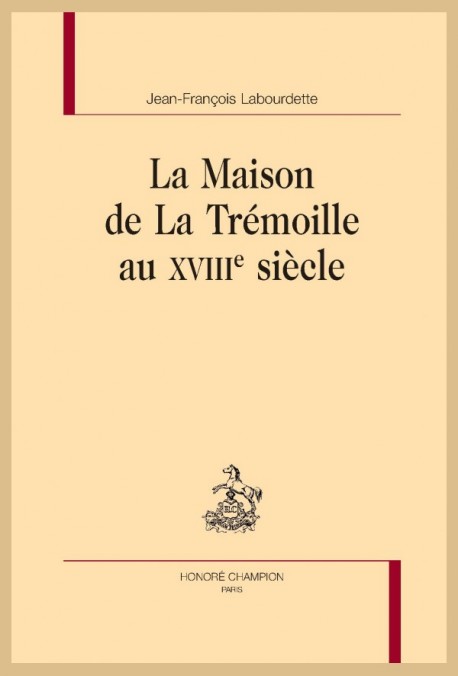 LA MAISON DE LA TRÉMOILLE AU XVIIIE SIÈCLE