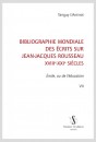 BIBLIOGRAPHIE MONDIALE DES ÉCRITS SUR JEAN-JACQUES ROUSSEAU - XVIII-XXI SIÈCLES. TOME VII