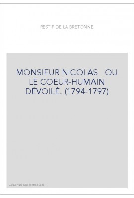 MONSIEUR NICOLAS   OU LE COEUR-HUMAIN DÉVOILÉ. (1794-1797)