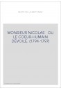 MONSIEUR NICOLAS   OU LE COEUR-HUMAIN DÉVOILÉ. (1794-1797)