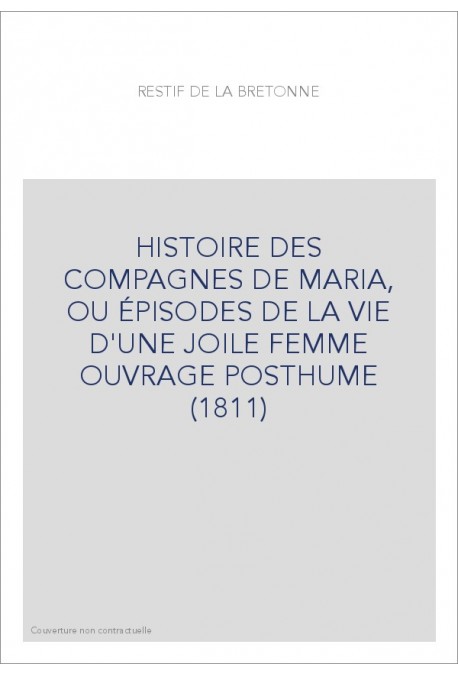 HISTOIRE DES COMPAGNES DE MARIA, OU ÉPISODES DE LA VIE D'UNE JOILE FEMME   OUVRAGE POSTHUME (1811)