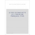 LE PIED DE FANCHETTE   OU L'ORPHELINE FRANÇAISE. (1769)