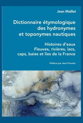 DICTIONNAIRE ÉTYMOLOGIQUE DES HYDRONYMES ET TOPONYMES NAUTIQUES