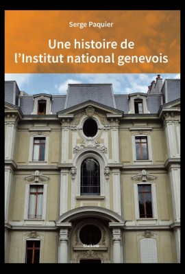 UNE HISTOIRE DE L'INSTITUT NATIONAL GENEVOIS