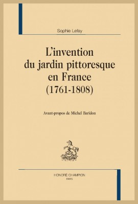 L'INVENTION DU JARDIN PITTORESQUE EN FRANCE (1761-1808)