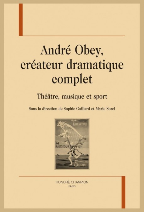 ANDRÉ OBEY, CRÉATEUR DRAMATIQUE COMPLET