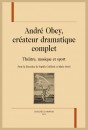 ANDRÉ OBEY, CRÉATEUR DRAMATIQUE COMPLET