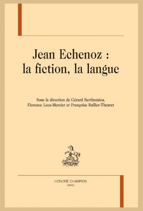 JEAN ECHENOZ : LA FICTION, LA LANGUE