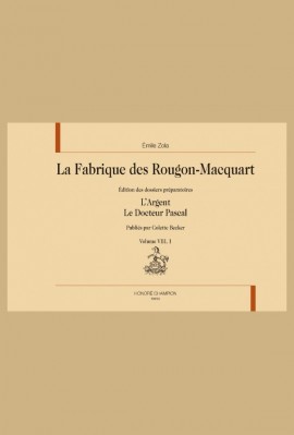 LA FABRIQUE DES ROUGON-MACQUART. VOLUME VIII : L'ARGENT. LE DOCTEUR PASCAL