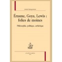 ERASME, GOYA, LEWIS  : FOLIES DE MOINES