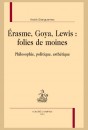 ERASME, GOYA, LEWIS  : FOLIES DE MOINES