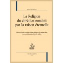 LA RELIGION DU CHRÉTIEN CONDUIT PAR LA RAISON ÉTERNELLE