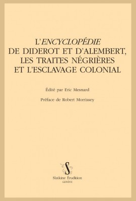 L' "ENCYCLOPÉDIE" DE DIDEROT ET D'ALEMBERT, LES TRAITES NÉGRIÈRES ET L'ESCLAVAGE COLONIAL