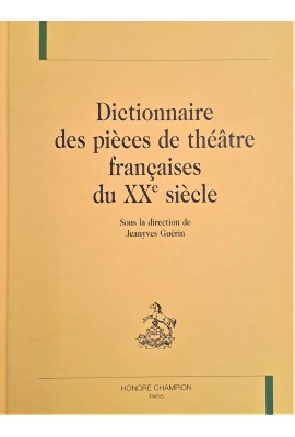 DICTIONNAIRE DES PIECES DE THEATRE FRANCAISES DU XXE   SIECLE