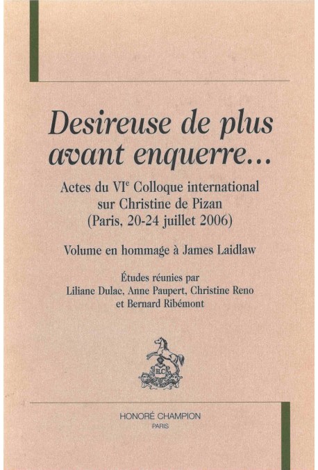 DESIREUSE DE PLUS AVANT ENQUERRE... CHRISTINE DE PIZAN 2006. VOLUME EN HOMMAGE A JAMES LAIDLAW