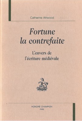 "FORTUNE LA CONTREFAITE": L'ENVERS DE L'ECRITURE MEDIEVALE