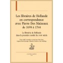 LES LIBRAIRES DE HOLLANDE EN CORRESPONDANCE AVEC PIERRE DES MAIZEAUX (1698-1744)