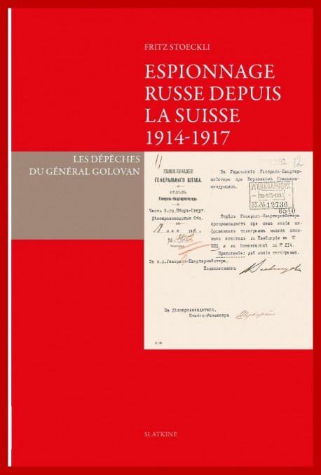 ESPIONNAGE RUSSE DEPUIS LA SUISSE. 1914-1917