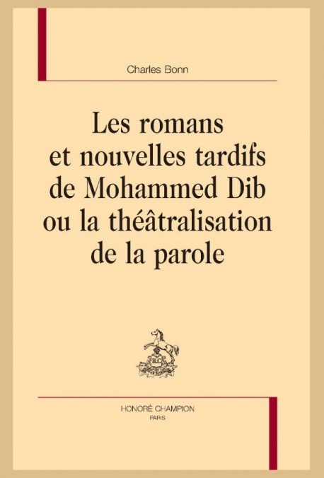 LES ROMANS ET NOUVELLES TARDIFS DE MOHAMMED DIB OU LA THÉÂTRALISATION DE LA PAROLE