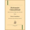 DICTIONNAIRE CHATEAUBRIAND. TOME I : ÉLÉMENTS BIOGRAPHIQUES