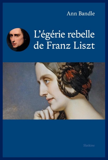 L'ÉGÉRIE REBELLE DE FRANZ LISZT