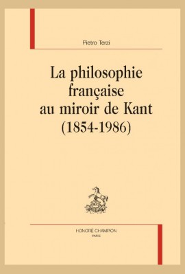 LA PHILOSOPHIE FRANÇAISE AU MIROIR DE KANT (1854-1986)