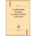 LA PHILOSOPHIE FRANÇAISE AU MIROIR DE KANT (1854-1986)