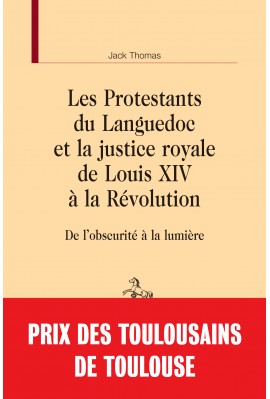 LES PROTESTANTS DU LANGUEDOC ET LA JUSTICE ROYALE DE LOUIS XIV À LA RÉVOLUTION