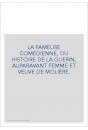 LA FAMEUSE COMÉDIENNE, OU HISTOIRE DE LA GUERIN, AUPARAVANT FEMME ET VEUVE DE MOLIÈRE.