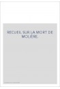 RECUEIL SUR LA MORT DE MOLIÈRE.