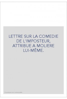 LETTRE SUR LA COMEDIE DE L'IMPOSTEUR, ATTRIBUE A MOLIERE LUI-MÊME.