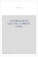 LES AMOURS DE CALOTIN, COMEDIE. (1664).