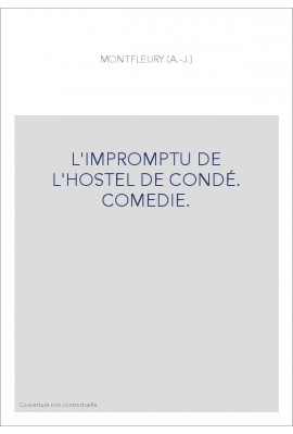 L'IMPROMPTU DE L'HOSTEL DE CONDÉ. COMEDIE.