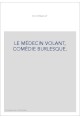 LE MÉDECIN VOLANT, COMÉDIE BURLESQUE.