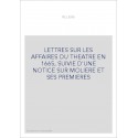 LETTRES SUR LES AFFAIRES DU THEATRE EN 1665, SUIVIE D'UNE NOTICE SUR MOLIERE ET SES PREMIERES