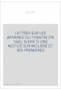 LETTRES SUR LES AFFAIRES DU THEATRE EN 1665, SUIVIE D'UNE NOTICE SUR MOLIERE ET SES PREMIERES