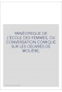 PANÉGYRIQUE DE L'ÉCOLE DES FEMMES, OU CONVERSATION COMIQUE SUR LES OEUVRES DE MOLIÈRE,