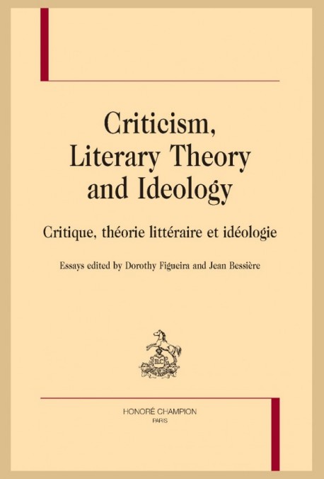 CRITICISM, LITERARY THEORY AND IDEOLOGY - CRITIQUE, THÉORIE LITTÉRAIRE ET IDÉOLOGIE