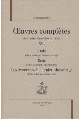 OEUVRES COMPLETES XVI. ATALA. RENE. LES AVENTURES DU  DERNIER ABENCERAGE