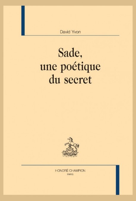 SADE, UNE POÉTIQUE DU SECRET