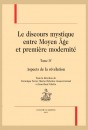 LE DISCOURS MYSTIQUE ENTRE MOYEN ÂGE ET PREMIÈRE MODERNITÉ. TOME 4 : ASPECTS DE LA RÉVÉLATION
