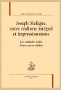 JOSEPH MALÈGUE, ENTRE RÉALISME INTÉGRAL ET IMPRESSIONISME